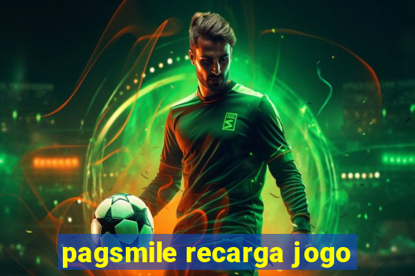 pagsmile recarga jogo