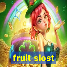 fruit slost