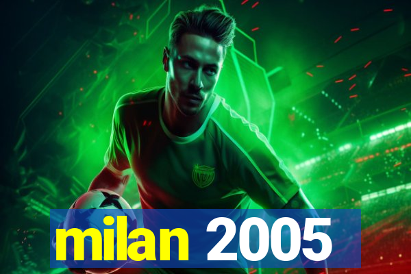 milan 2005