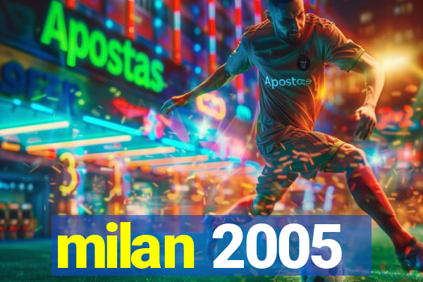 milan 2005