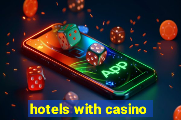 hotels with casino