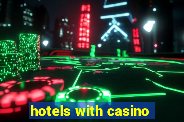 hotels with casino