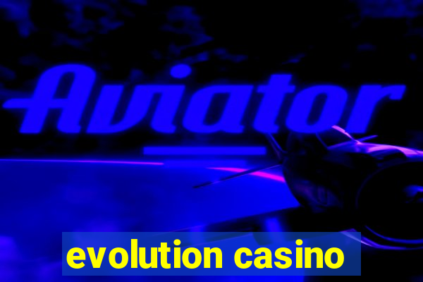 evolution casino