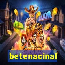 betenacinal