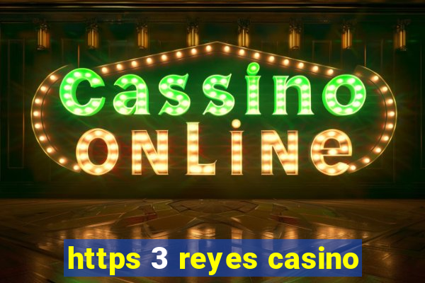 https 3 reyes casino