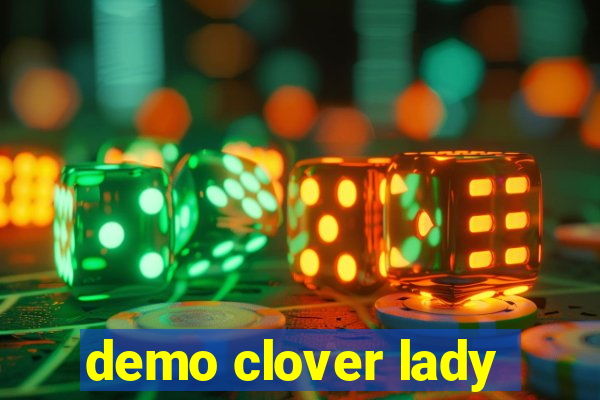 demo clover lady