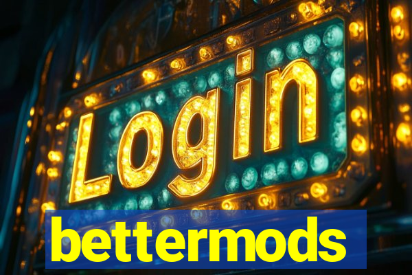 bettermods