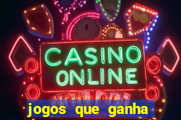 jogos que ganha dinheiro de verdade sem pagar nada