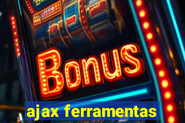 ajax ferramentas