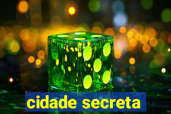 cidade secreta