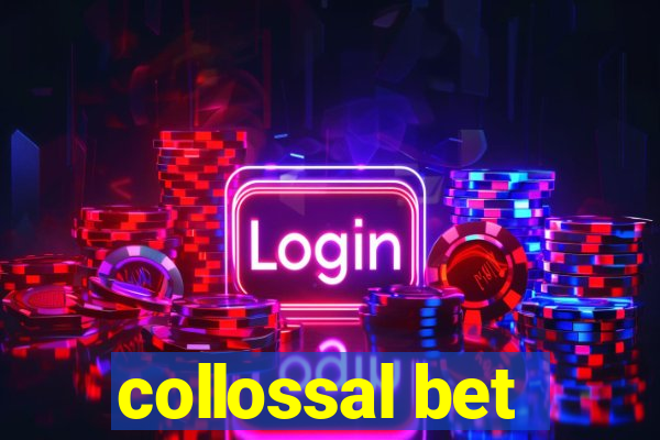 collossal bet