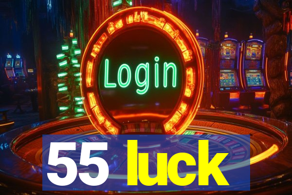 55 luck