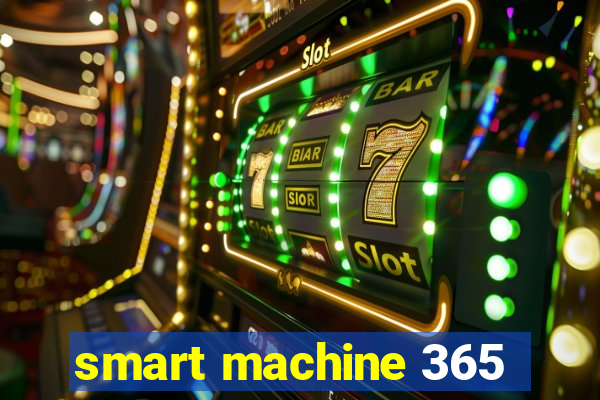 smart machine 365