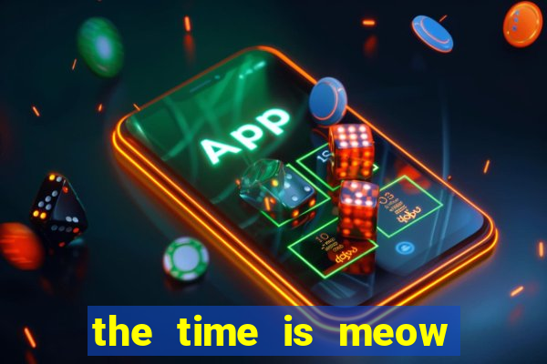 the time is meow slot free play