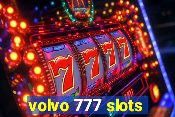 volvo 777 slots