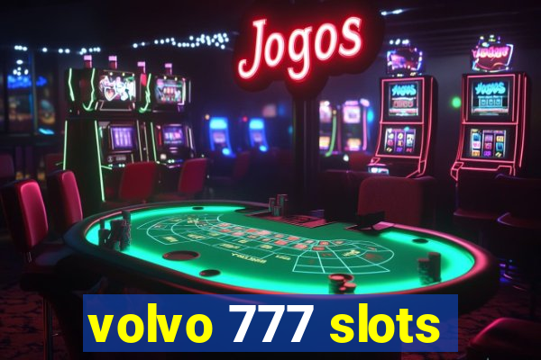 volvo 777 slots