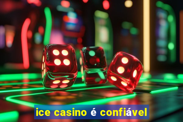 ice casino é confiável