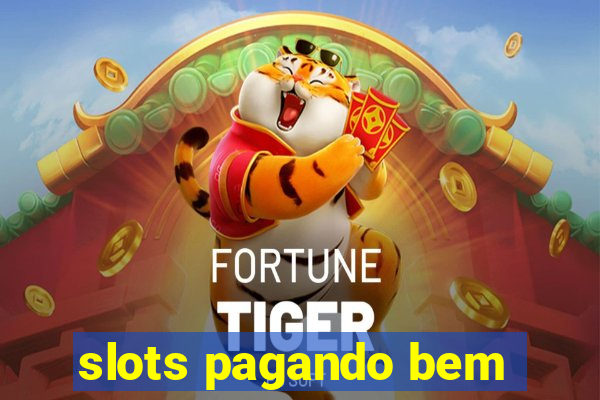 slots pagando bem