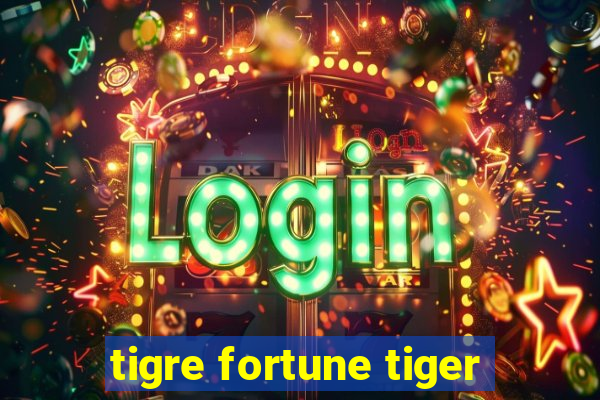 tigre fortune tiger