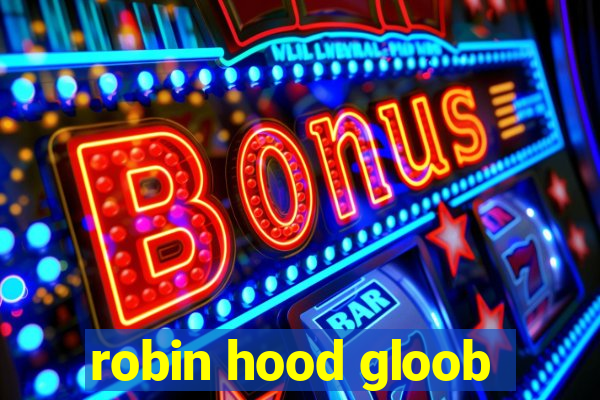 robin hood gloob