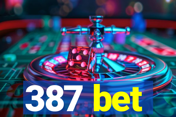 387 bet