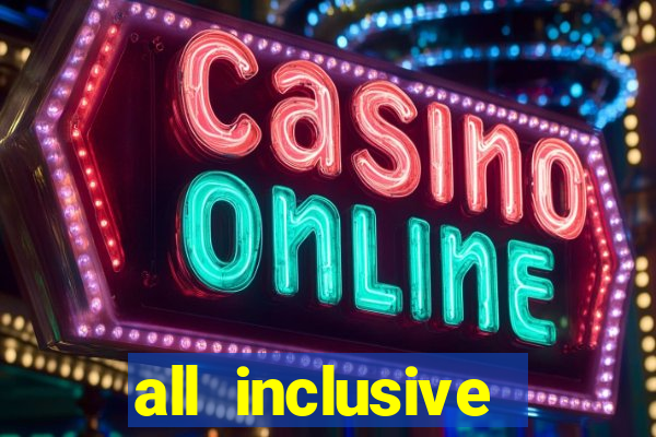 all inclusive resorts with casinos