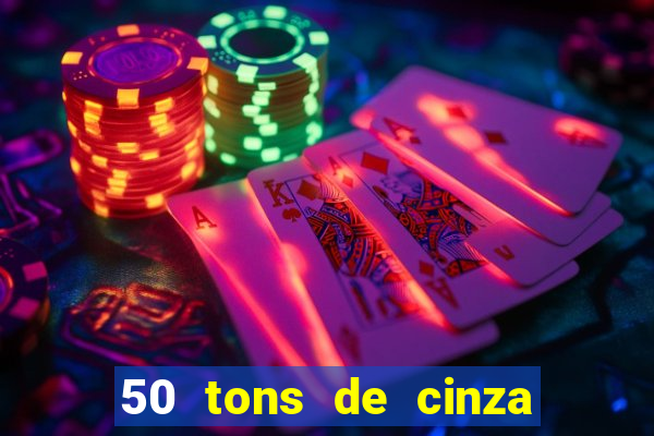 50 tons de cinza online dublado