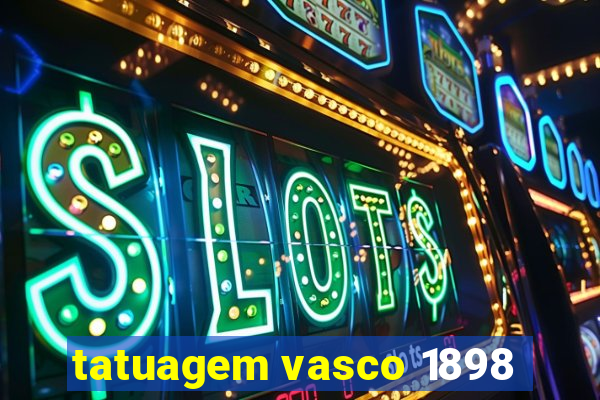 tatuagem vasco 1898