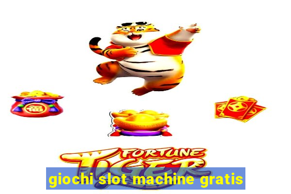 giochi slot machine gratis