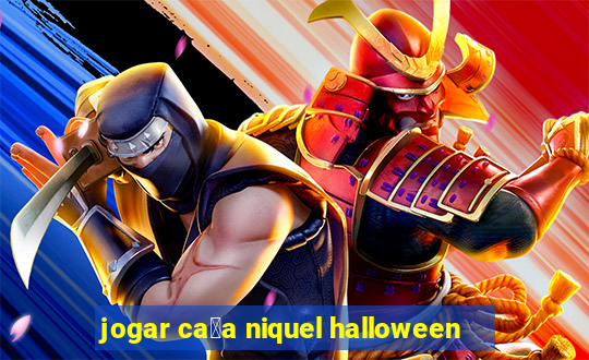 jogar ca莽a niquel halloween