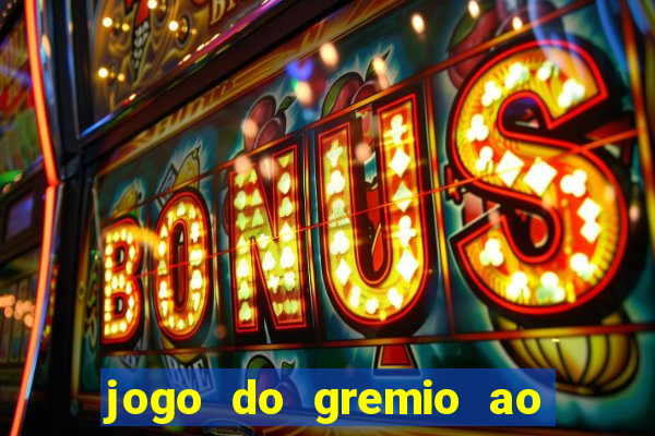 jogo do gremio ao vivo online