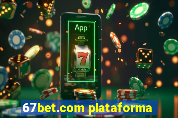 67bet.com plataforma