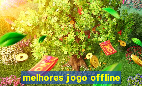 melhores jogo offline