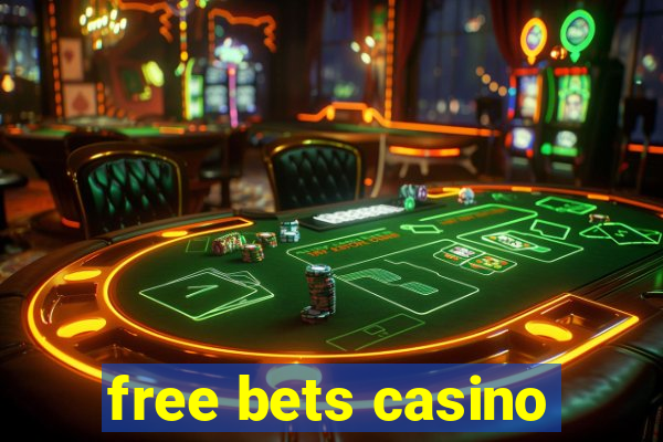 free bets casino