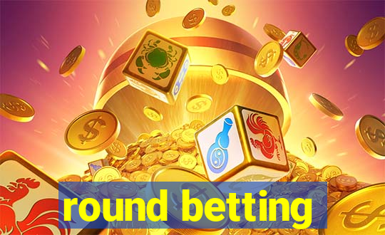 round betting