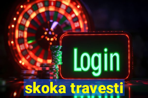 skoka travesti