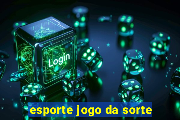 esporte jogo da sorte