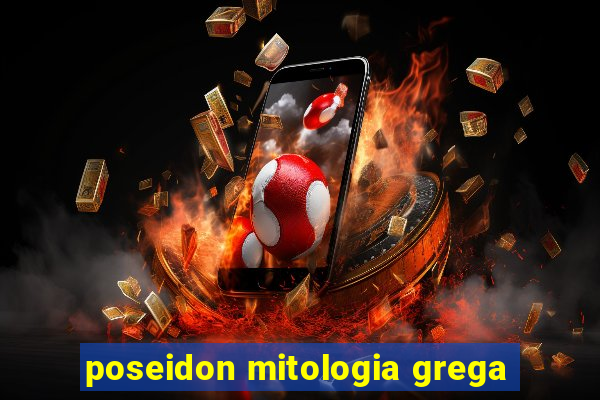 poseidon mitologia grega