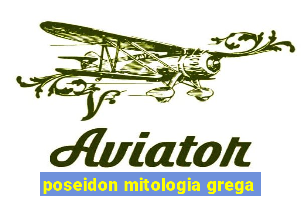 poseidon mitologia grega