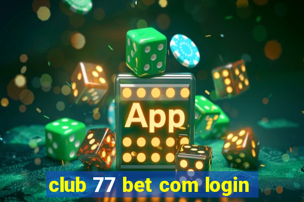 club 77 bet com login