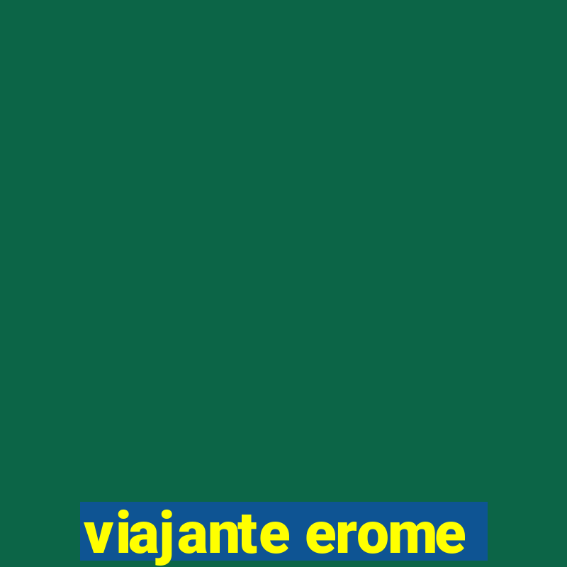 viajante erome