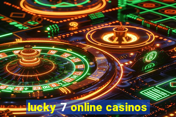 lucky 7 online casinos