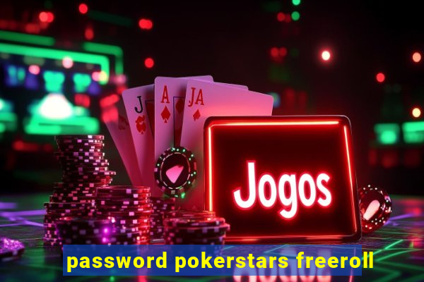 password pokerstars freeroll