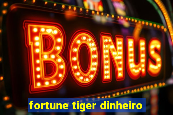 fortune tiger dinheiro