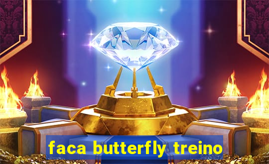 faca butterfly treino