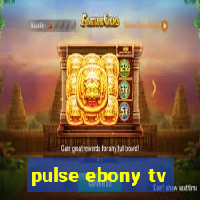 pulse ebony tv