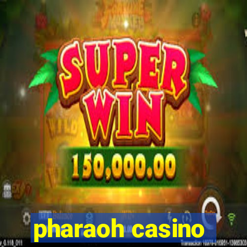 pharaoh casino