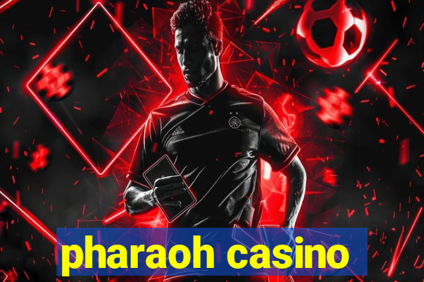 pharaoh casino