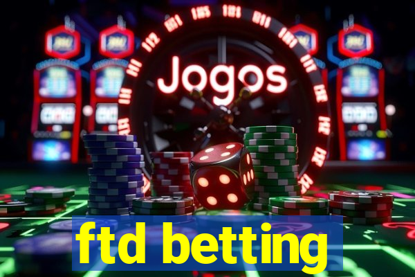 ftd betting