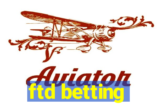 ftd betting